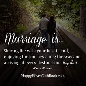 Marriage is…sharing life with your best friend, enjoying the journey ...