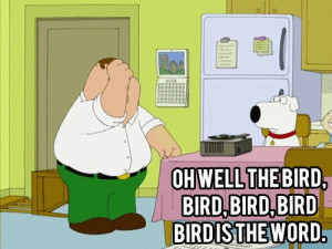 Peter Griffin Quotes Bird Is The Word