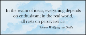 In the realm of ideas, everything depends on enthusiasm; in the real ...
