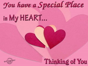 you have a special place in my heart thinking of you