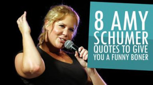 Amy Schumer Quotes To Give You A Funny Boner (Daily Gossip)