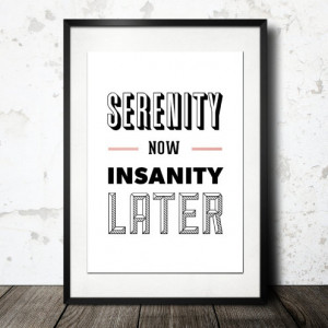 ... White, Wall Decor, Type Design, Seinfeld Poster -Serenity Now (12x18