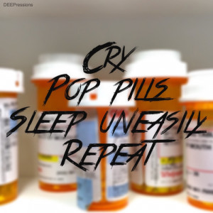 Cry. Pop pills. Sleep uneasily. Repeat.