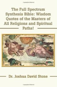 The Full Spectrum Synthesis Bible: Wisdom Quotes of the Masters of All ...