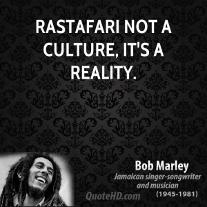 Rastafari not a culture, it's a reality.