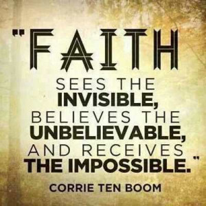 corrie ten boom quote faith faith sees the invisible believes the ...