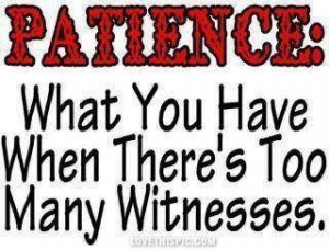 patience funny quotes quote lol funny quote funny quotes humor