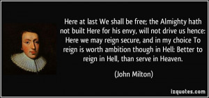 Here at last We shall be free; the Almighty hath not built Here for ...