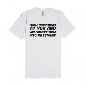 Description: People throw stones at you and you convert them into ...