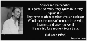 Science and mathematics Run parallel to reality, they symbolize it ...