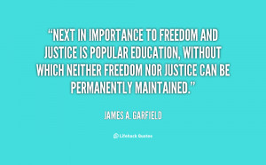quote-James-A.-Garfield-next-in-importance-to-freedom-and-justice ...