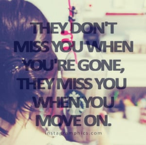 ... They Dont Miss You When Youre Gone Quote graphic from Instagramphics