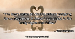 the-heart-makes-its-choices-without-weighing-the-consequences-it ...
