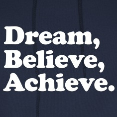 dream believe achieve Hoodies