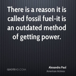 There is a reason it is called fossil fuel-it is an outdated method of ...