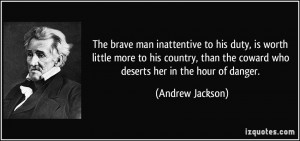 The brave man inattentive to his duty, is worth little more to his ...