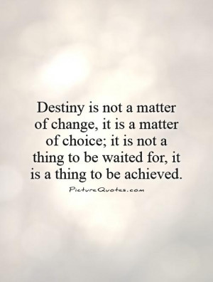 destiny quotes change quotes choice quotes achievement quotes