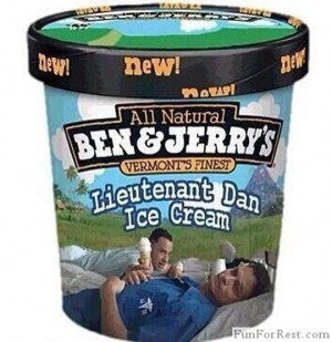 funny Ben and Jerry Lieutenant Dan ice cream Lieutenant Dan ice cream