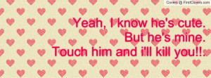 ... he's cute. but he's mine.touch him and i'll kill you!!. , Pictures