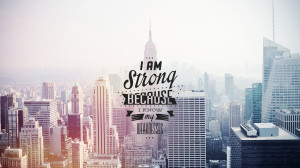 strong because I know my weakness Wallpaper