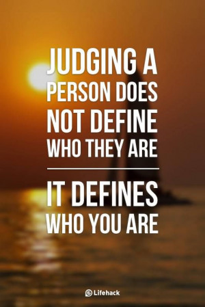 Judging-a-person-does-not-define-who-they-are...-It-defines-who-you ...