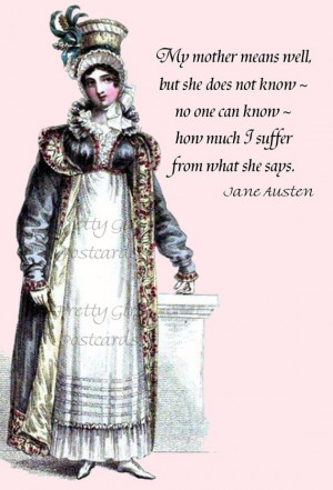 Jane Austen Quotes - My mother means well, but she does not know - no ...