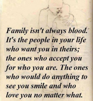 Blood makes you related but loyalty makes you family