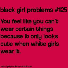 Black Girl Problems. More