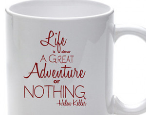 Helen Keller Quote Coffee Mug, Life is either a great adventure or ...