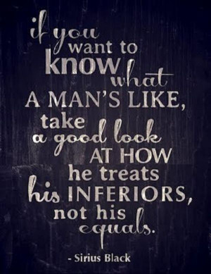 Nice quote about a man’s true character.