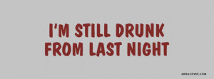 Still Drunk From Last Night Facebook Cover