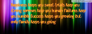 Happiness keeps you sweet, trials keep you strong, sorrows keep you ...