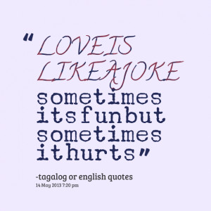 Quotes Picture: love is like a joke sometimes its fun but sometimes it ...