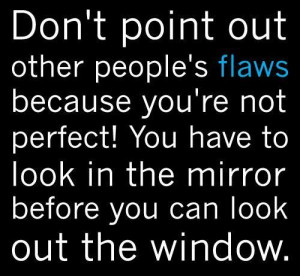 Don’t Point Out Other People’s Flaws
