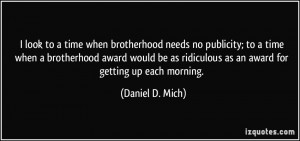 ... ridiculous as an award for getting up each morning. - Daniel D. Mich