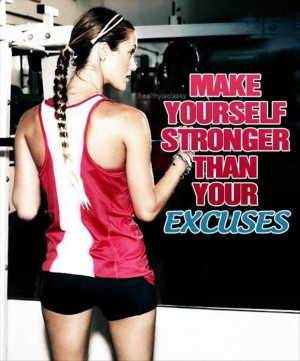make yourself stronger than your excuses, motivational quotes