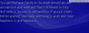... sacrifice; if you put others before yourself, then their well being is