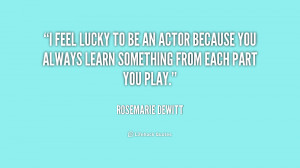 quote-Rosemarie-DeWitt-i-feel-lucky-to-be-an-actor-175502.png