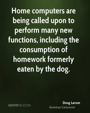 ... , including the consumption of homework formerly eaten by the dog