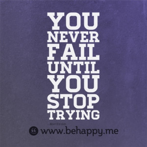 You're NOT failing. You are trying hard.