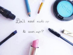 Dont need make up to cover up beauty quote