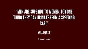 quote-Will-Durst-men-are-superior-to-women-for-one-81244.png