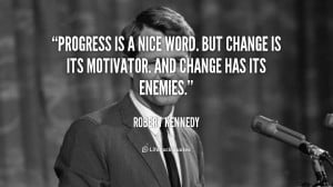 quote-Robert-Kennedy-progress-is-a-nice-word-but-change-91608.png