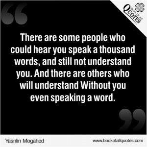 There are some people who could hear you speak a thousand words, and ...