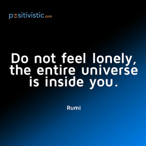 another quote on loneliness: rumi lonely universe motivation ...