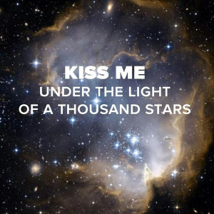 kiss me under the light of the thousand stars
