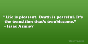 ... . It’s the transition that’s troublesome.” – Isaac Asimov