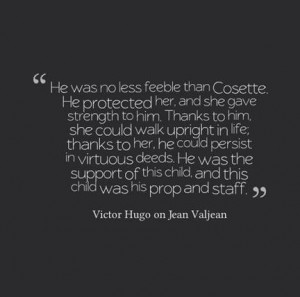 Victor Hugo on Jean Valjean quote - Les Miserables