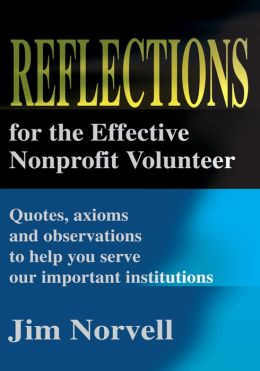 Reflections for the Effective Nonprofit Volunteer: Quotes, axioms and ...