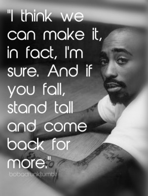 Tupac's quote from his song - Keep Ya Head Up